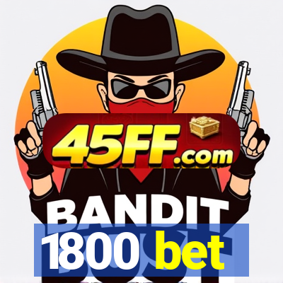 1800 bet